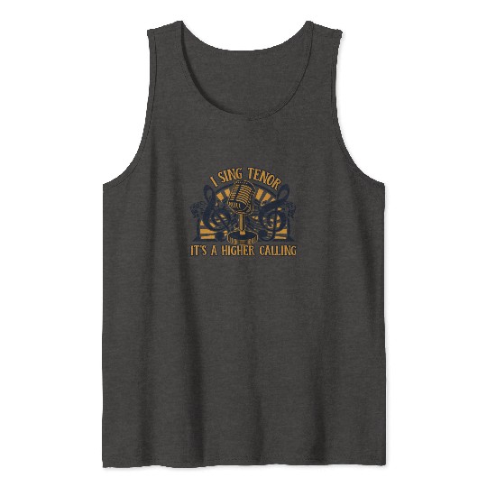 I Sing Tenor It's A Higher Calling Opera House Tank Tops