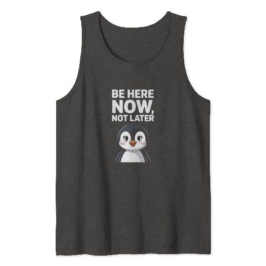 Mindfulness: Be Here Now, Not Later Tank Tops