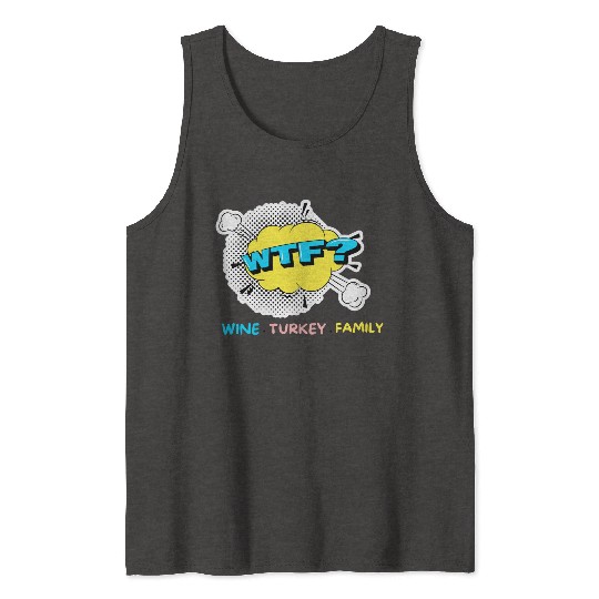 WTF Wine Turkey Family Funny Thanksgiving Tank Tops