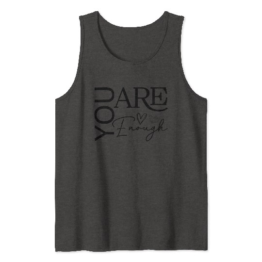 You Are Enough - Empowering Motivational Quote Tank Tops