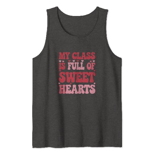 My Class is Full of Sweethearts Valentine's Day Tank Tops