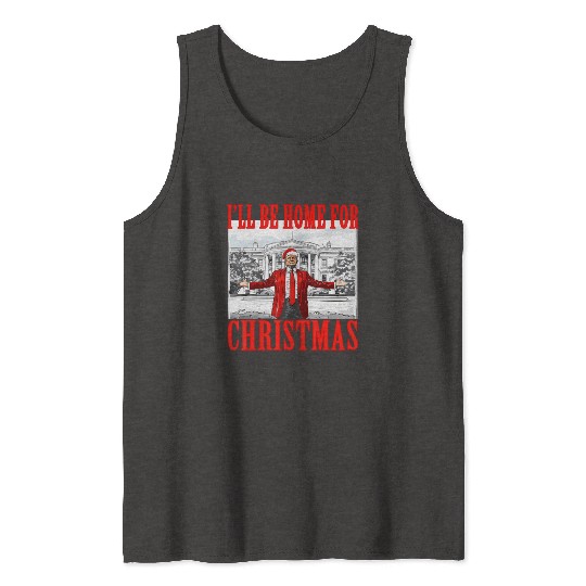 I'll Be Home For Christmas Trump Tank Tops