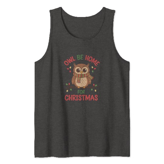 Owl Be Home for Christmas Tank Tops