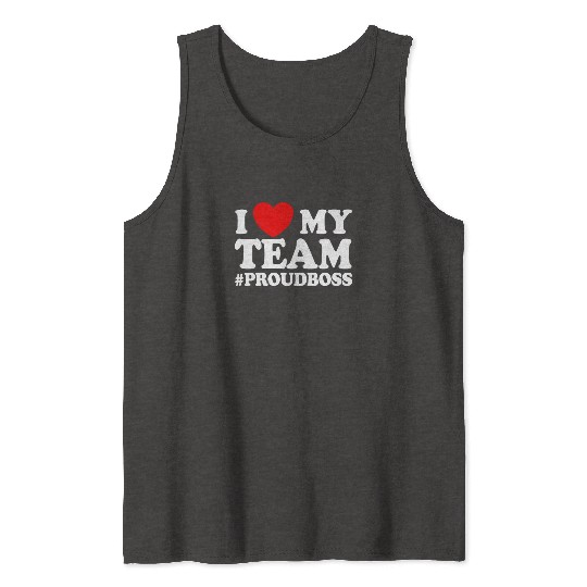I Love My Team #ProudBoss Boss Tank Tops