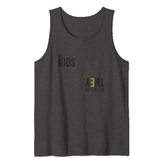 My Kids Not like us - Blk Tank Tops