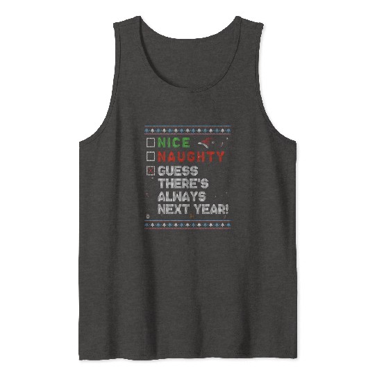 Nice Naughty Guess There’s Always Next Year! Tank Tops