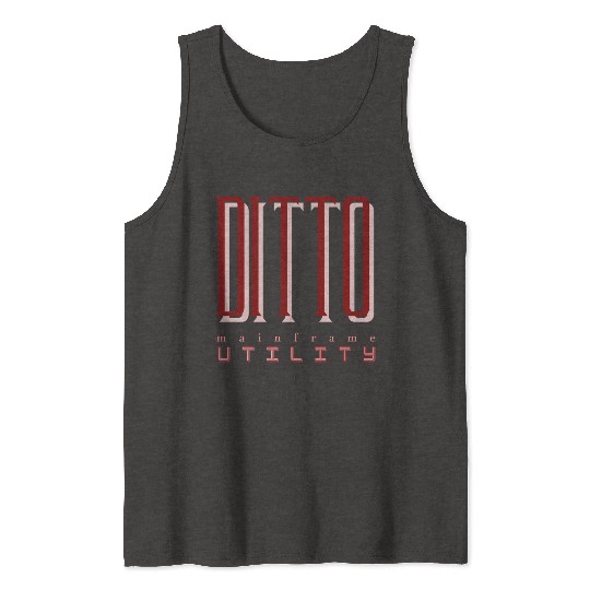 Mainframe Utility (DITTO) Data Interfile Transfer, Tank Tops