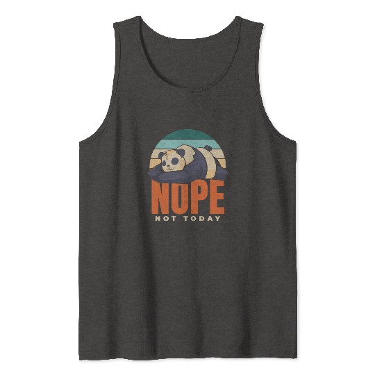 Nope Not Today Panda Bear Friend Lover Giant Panda Tank Tops