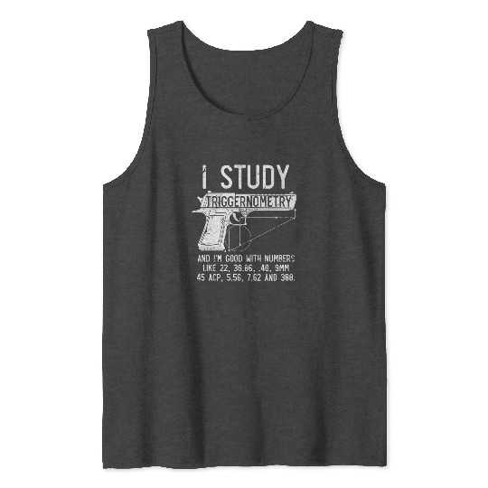 I Study Triggernometry Good With Numbers Gun Tank Tops