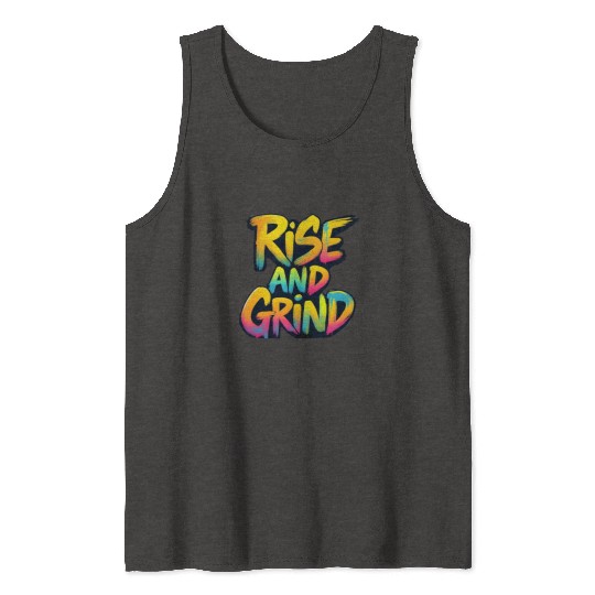 Rise And Grind Tank Tops