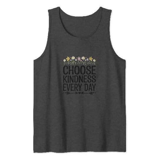 Choose Kindness Every Day Tank Tops