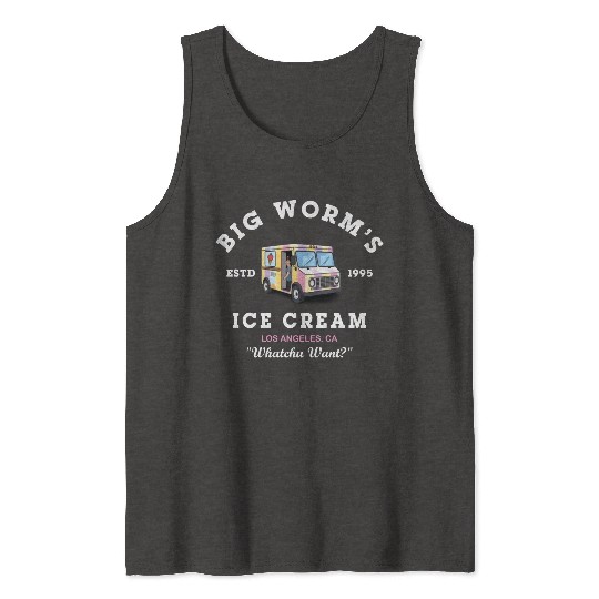 Big Worm s Ice Cream Whatchu Want Tank Tops