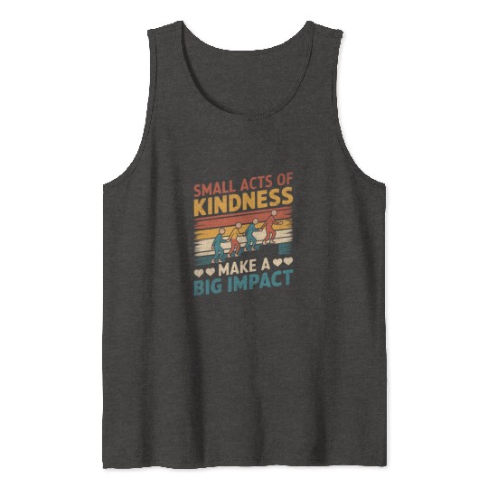 Small Acts of Kindness - Make a Big Impact Tank Tops