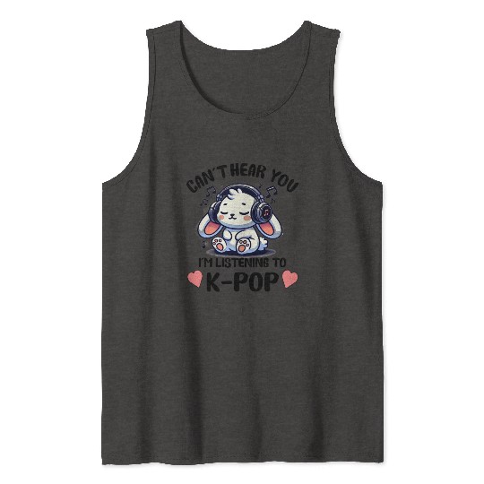 Can't Hear You I'm Listening to K-pop Rabbit Tank Tops