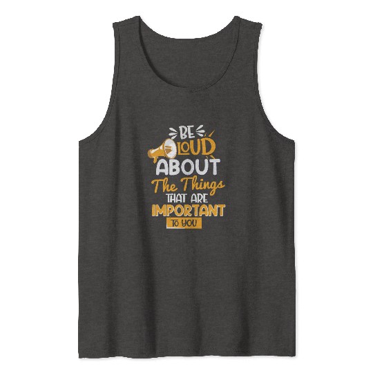 Parlez haut et fort des choses qui son important Tank Tops