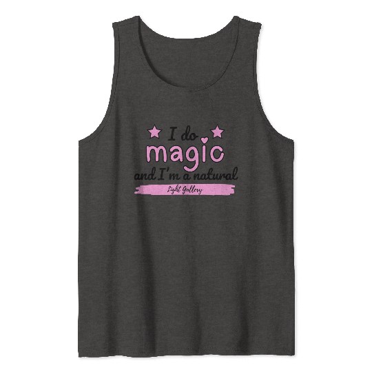 I do magic and I'm a natural Tank Tops