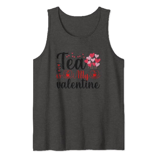 Tea is My Valentine Tank Tops