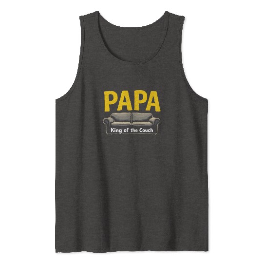 Papa King Of The Couch Funny Dad Saying Fathers Tank Tops