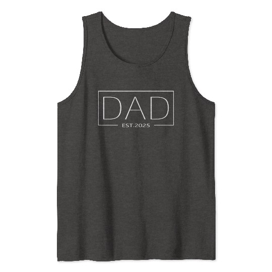 Dad Est 2025 Expect Baby 2025 Tank Tops