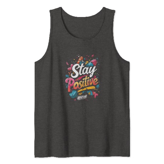 stay positive Tank Tops