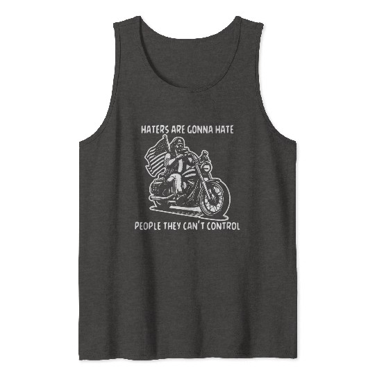 Haters Gonna Hate People They Can’t Control Tank Tops