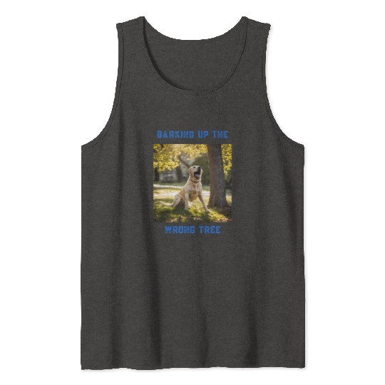 Barking up the wrong tree Tank Tops