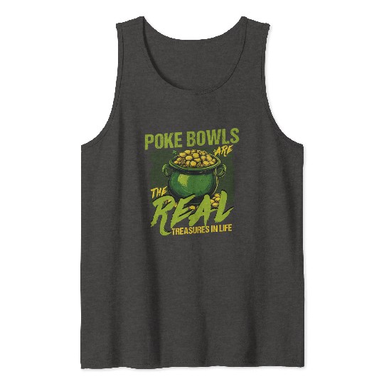 Poke Bowls Are The Real Treasures St Patricks Day Tank Tops