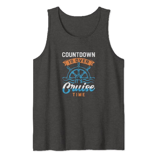 The Countdown Is Over - It’s Cruise Time! Tank Tops