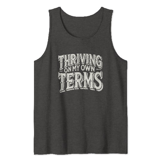 Thriving on My Own Terms Tank Tops