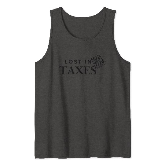 lost in taxes adulting Tank Tops