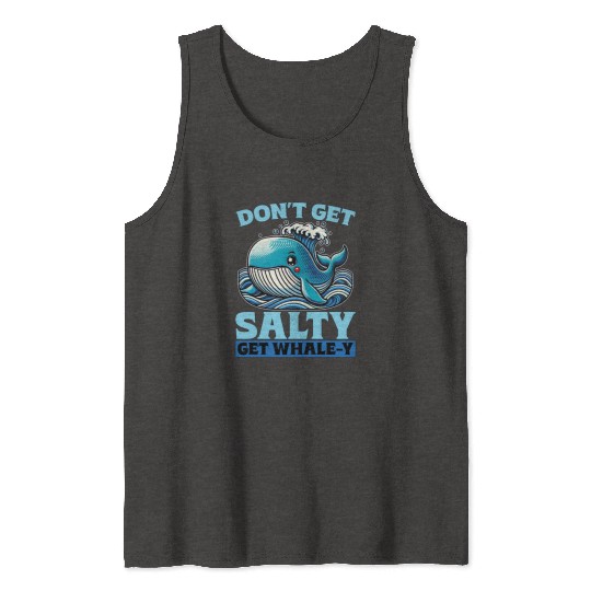 Whale Watching Don't Get Salty Get Sea Creatures Tank Tops