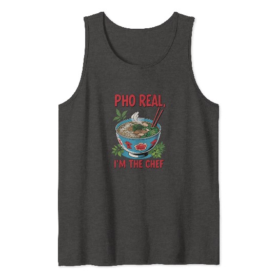 Pho Real Im The Chef Asian Chef Tank Tops