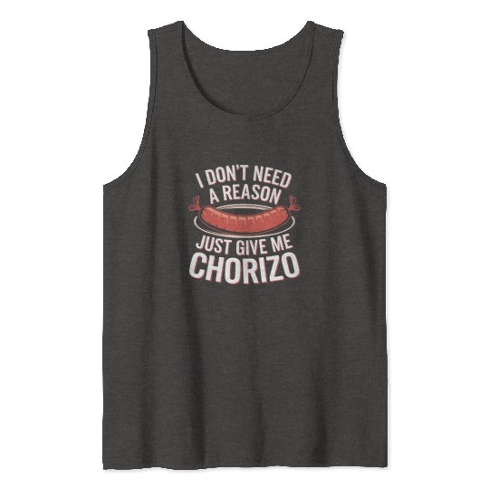 Chorizo Mexican Food Mexico Cuisine Foodie Sausage Tank Tops