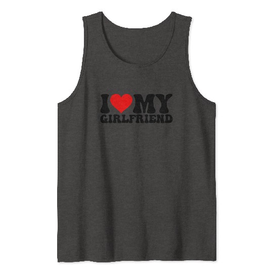 I Love My Girlfriend, Valentine day Tank Tops