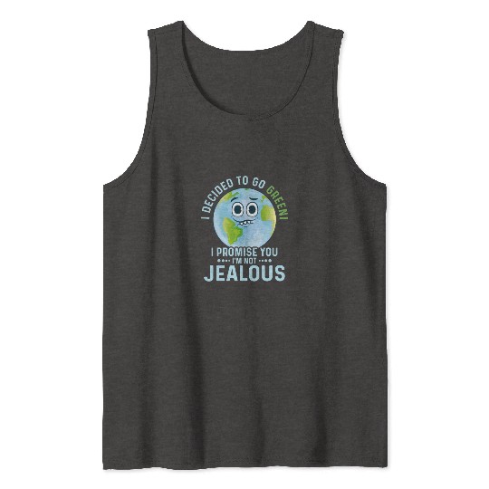 I Decided To Go Green Planet Earth Day Tank Tops