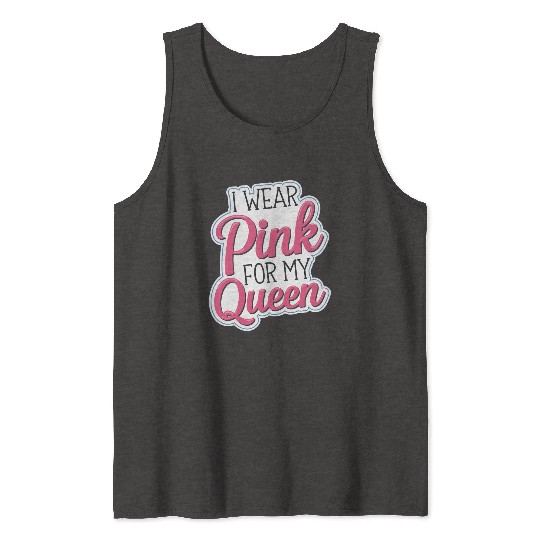 I Wear Pink For My Queen 7 Tank Tops