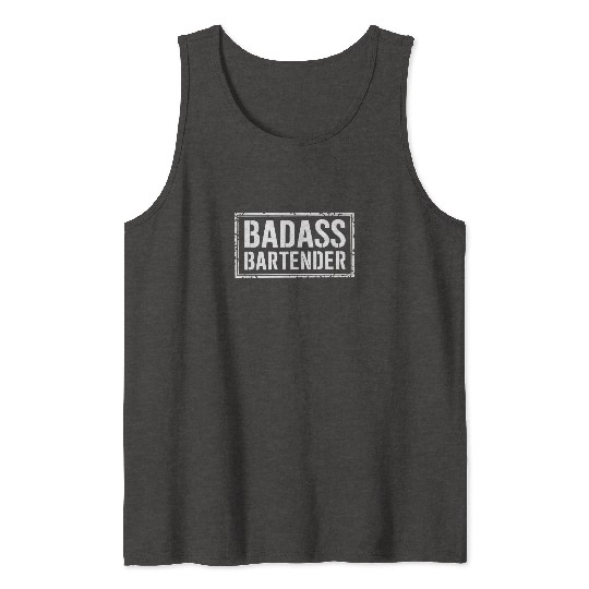 Funny Gift for Bartender - Badass Bartender Tank Tops