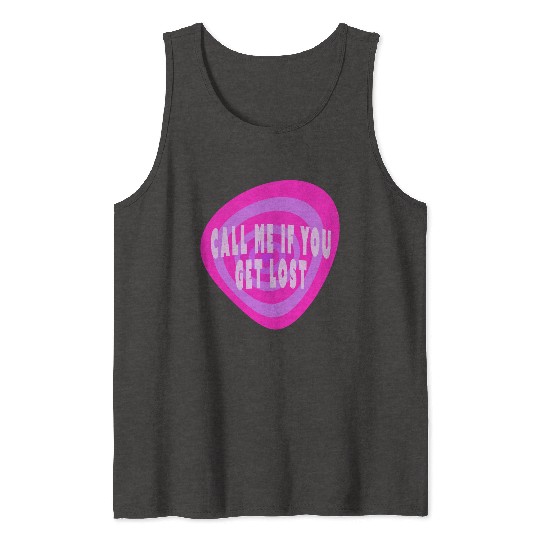 Call me if you get lost Tank Tops
