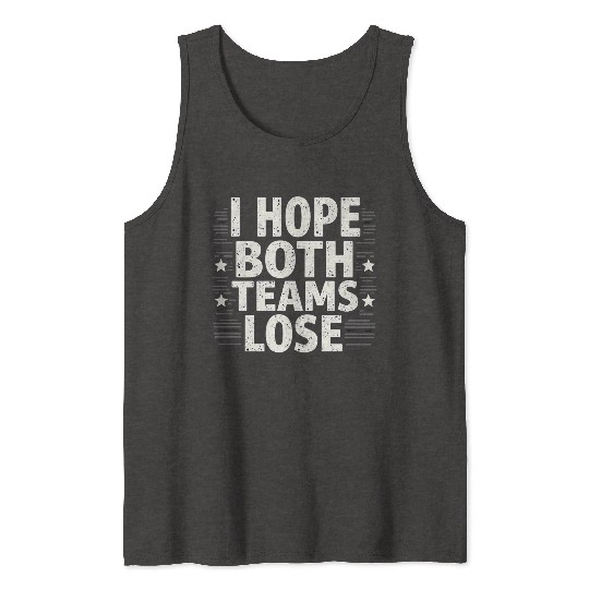 I Hope Both Teams Lose Funny American Football Tank Tops