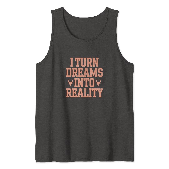 Capricorn Zodiac I Turn Dreams Into Reality Tank Tops