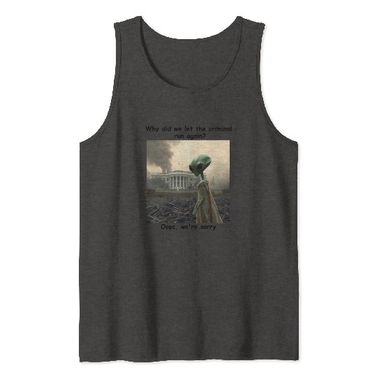 Trump - We let the criminal run again, sorry Tank Tops