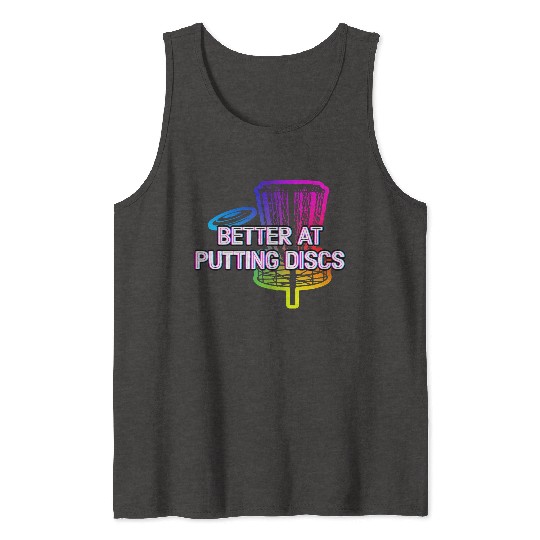 Better at Putting Discs Friends Disc Golf Buddy Tank Tops