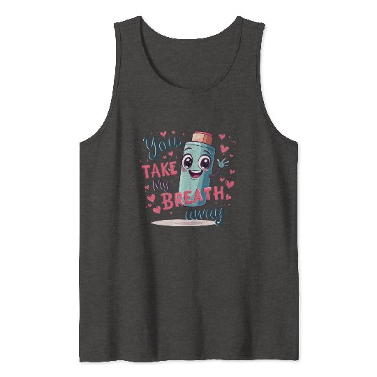 You Take My Breath Away Cute Inhaler Funny Cartoon Tank Tops