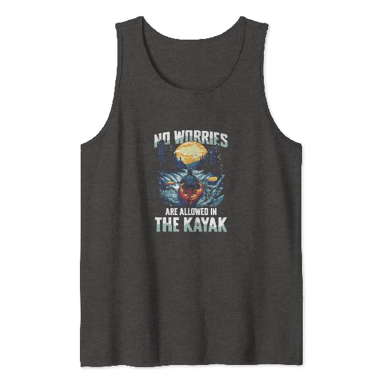 No Worries Allowed In The Kayak Adventure Tank Tops
