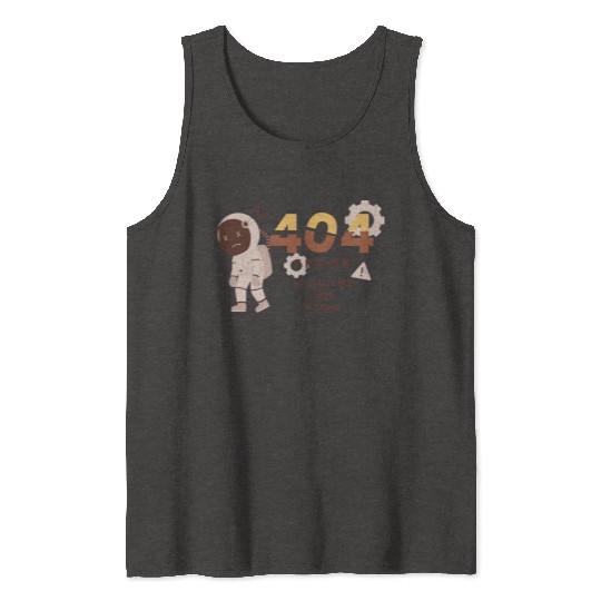Error 404: Social Life Not Found Software Engineer Tank Tops