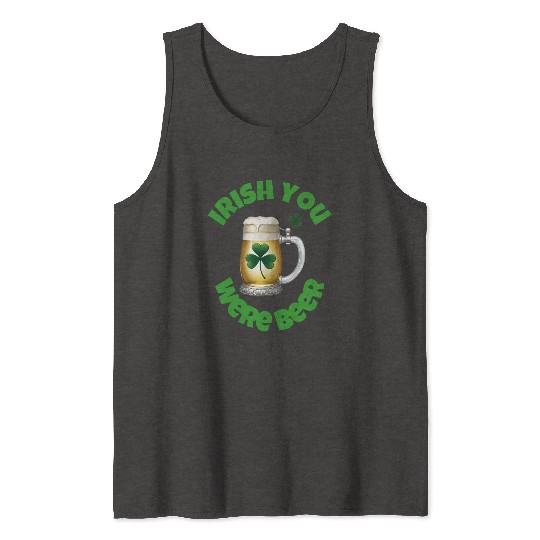 St. Patrick's Day - Irish you were Beer Tank Tops