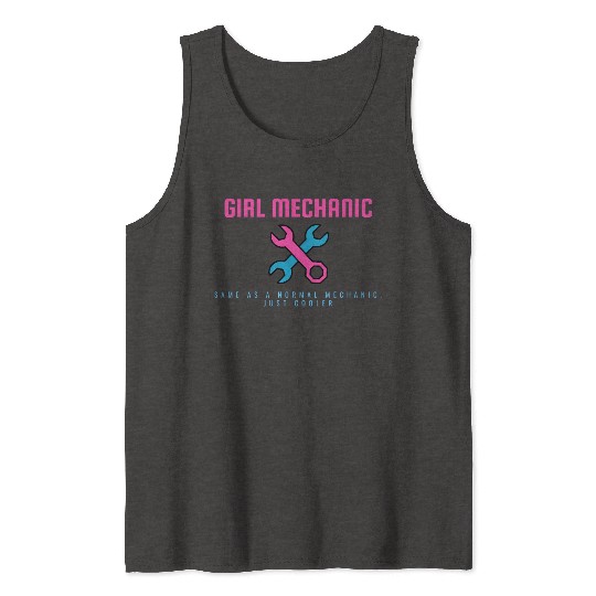 Girl Mechanic Same as normal mechanic, just cooler Tank Tops