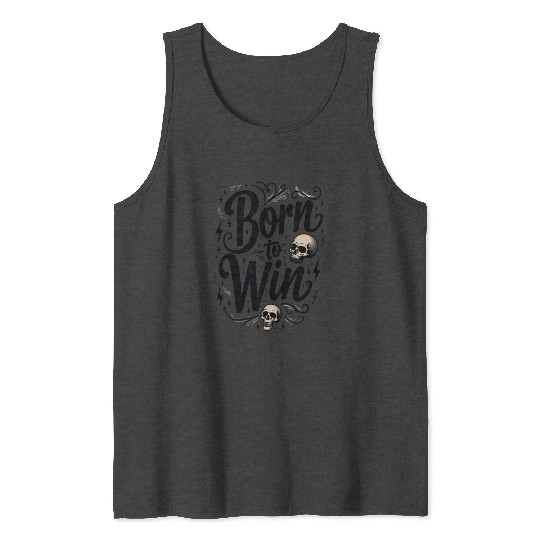 Motivational Skull and Quote Born to Win Tank Tops