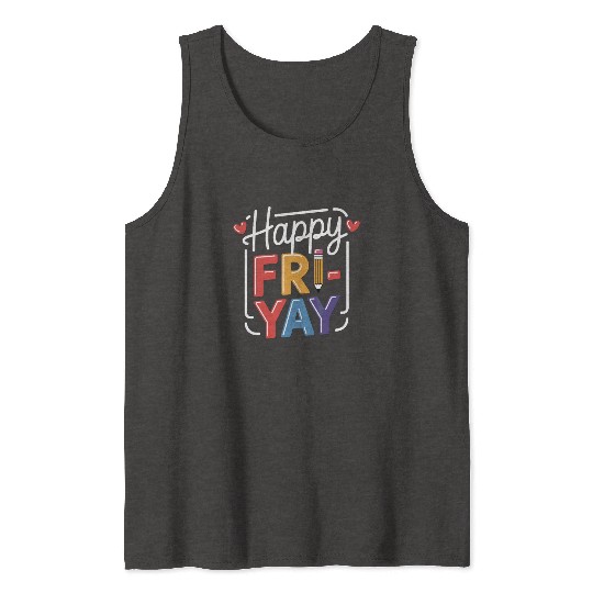 Happy Friyay Weekend Weekend Feeling Tank Tops