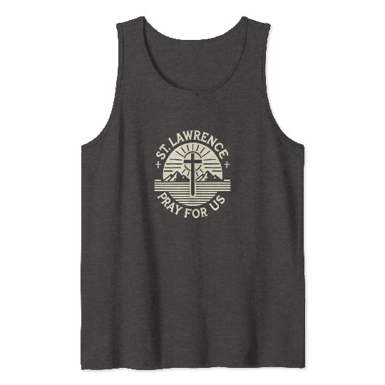 St. Lawrence Pray for Us Catholic Patron Saint Tank Tops